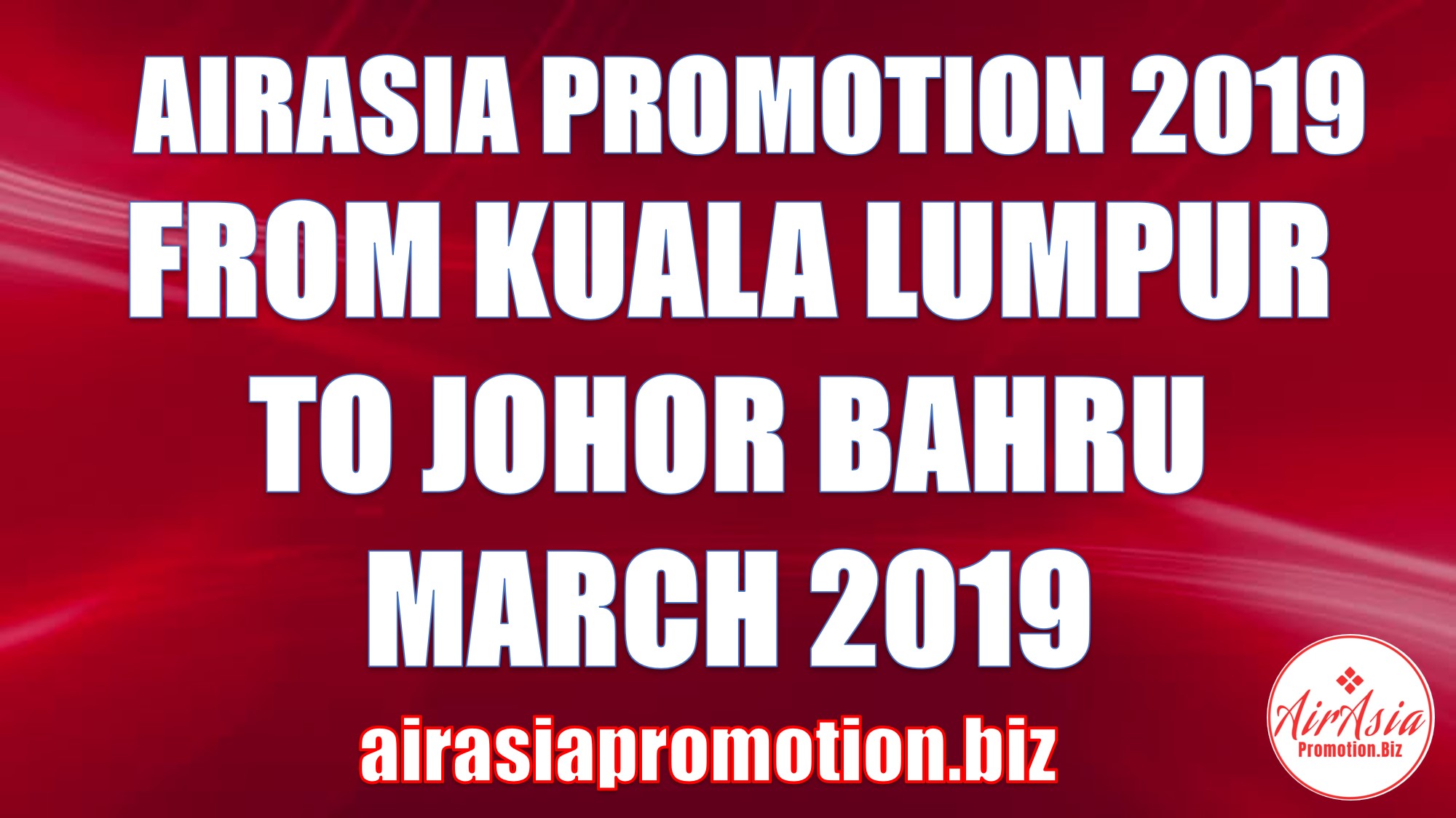 AirAsia Promotion From Kuala Lumpur To Johor Bahru In March 2019
