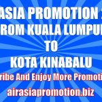 AirAsia Promotion From Kuala Lumpur To Kota Kinabalu In March 2019