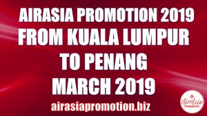 AirAsia Promotion From Kuala Lumpur To Penang In March 2019
