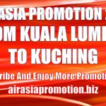 AirAsia Promotion From Kuala Lumpur To Kuching In March 2019 As Low As RM71